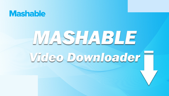 Mashable Video Downloader